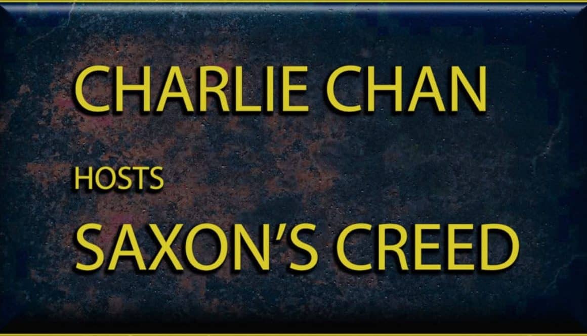 CHARLIE CHAN HOSTS SAXONS CREED